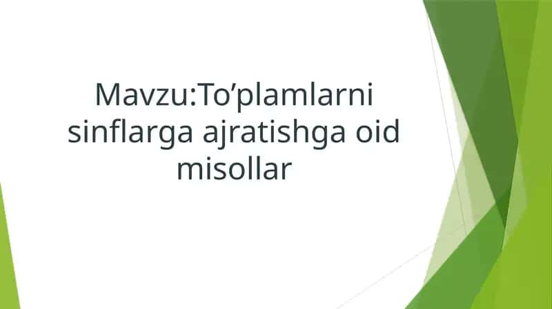 To’plamlarni sinflarga ajratishga oid misollar.