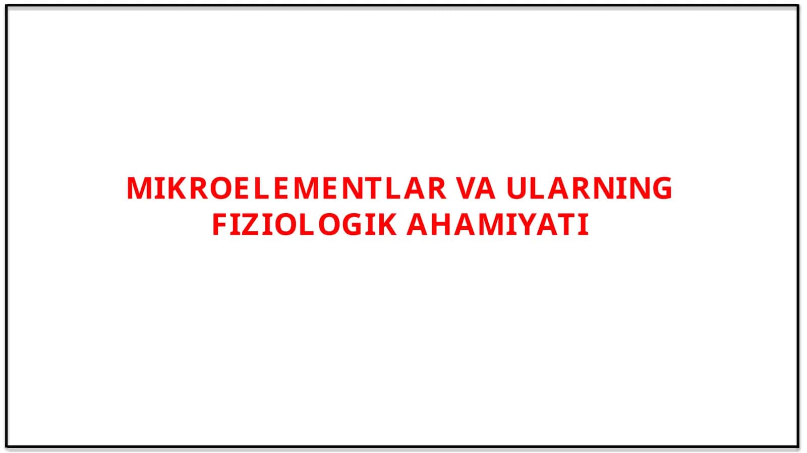 MIKROELEMENTLAR VA ULARNING FIZIOLOGIK AHAMIYATI