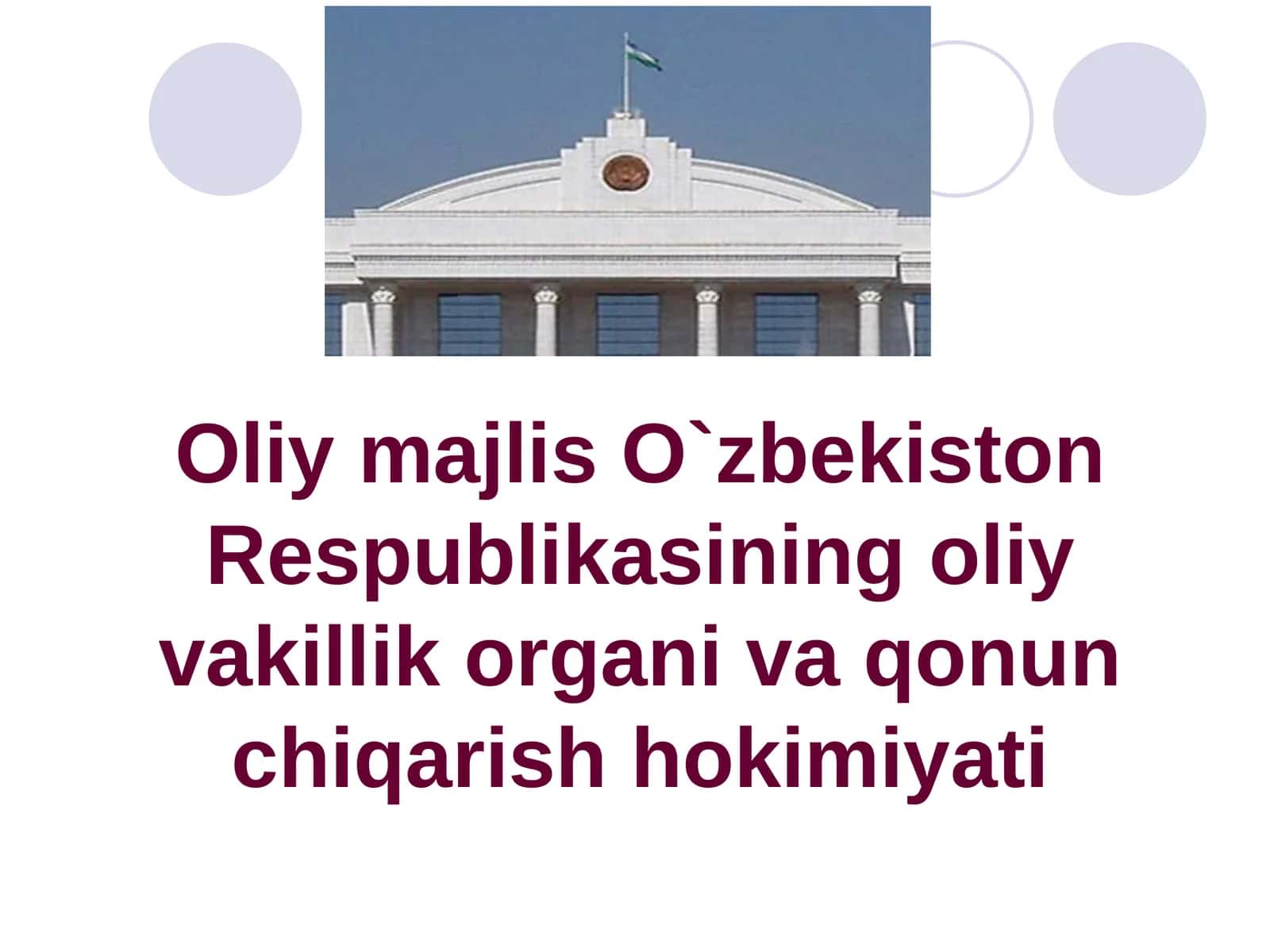 Oliymajlis O`zbekiston Respublikasining oliy vakillik organi va qonun chiqarish hokimiyati
