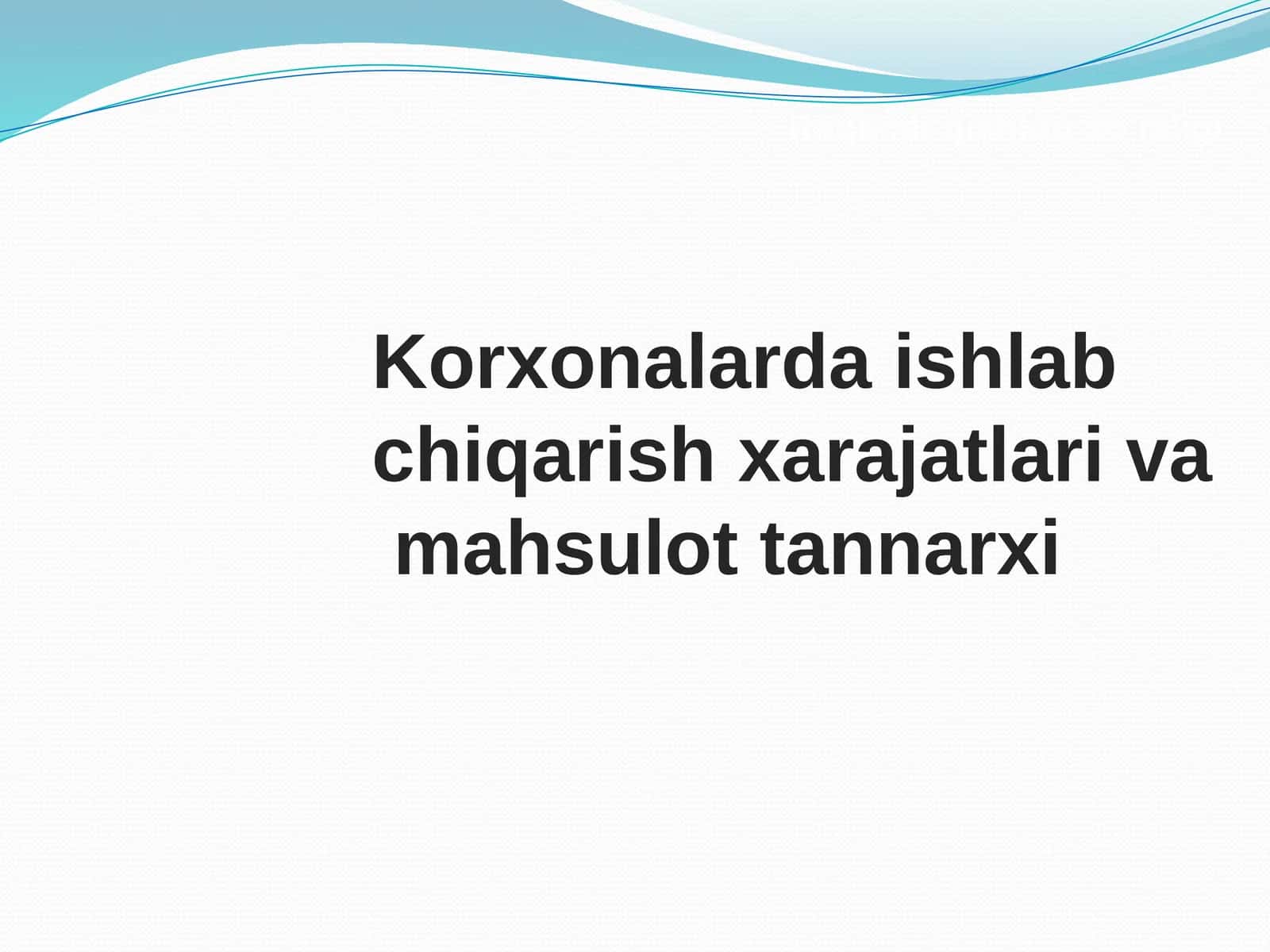 Korxonalarda ishlab chiqarish xarajatlari va mahsulot tannarxi