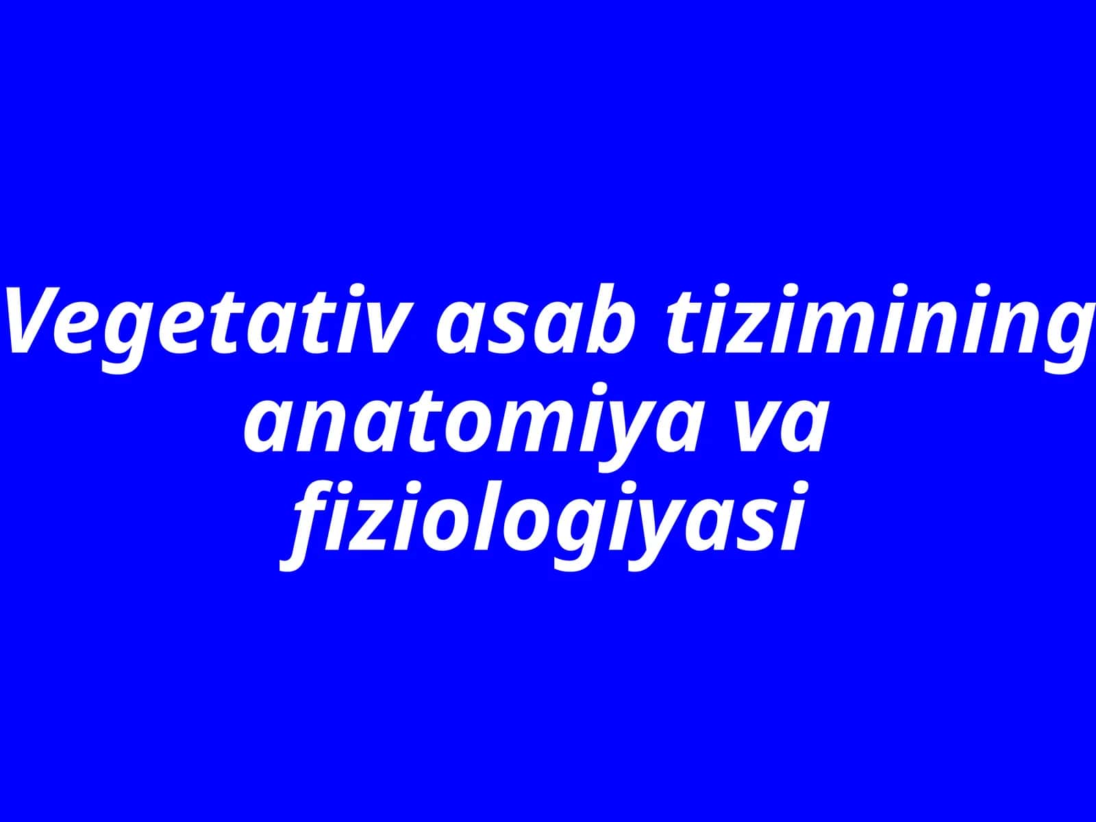 Vegetativ sabtizimining anatomiyasi va fiziologiyasi