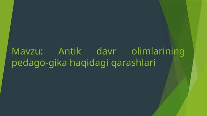 Antik davr olimlarining pedagogika haqida fikrlari