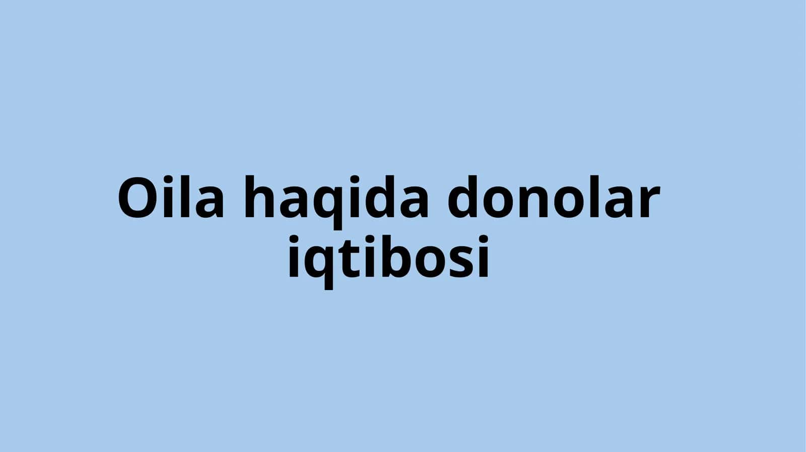 Oila haqida donolar iqtibosi