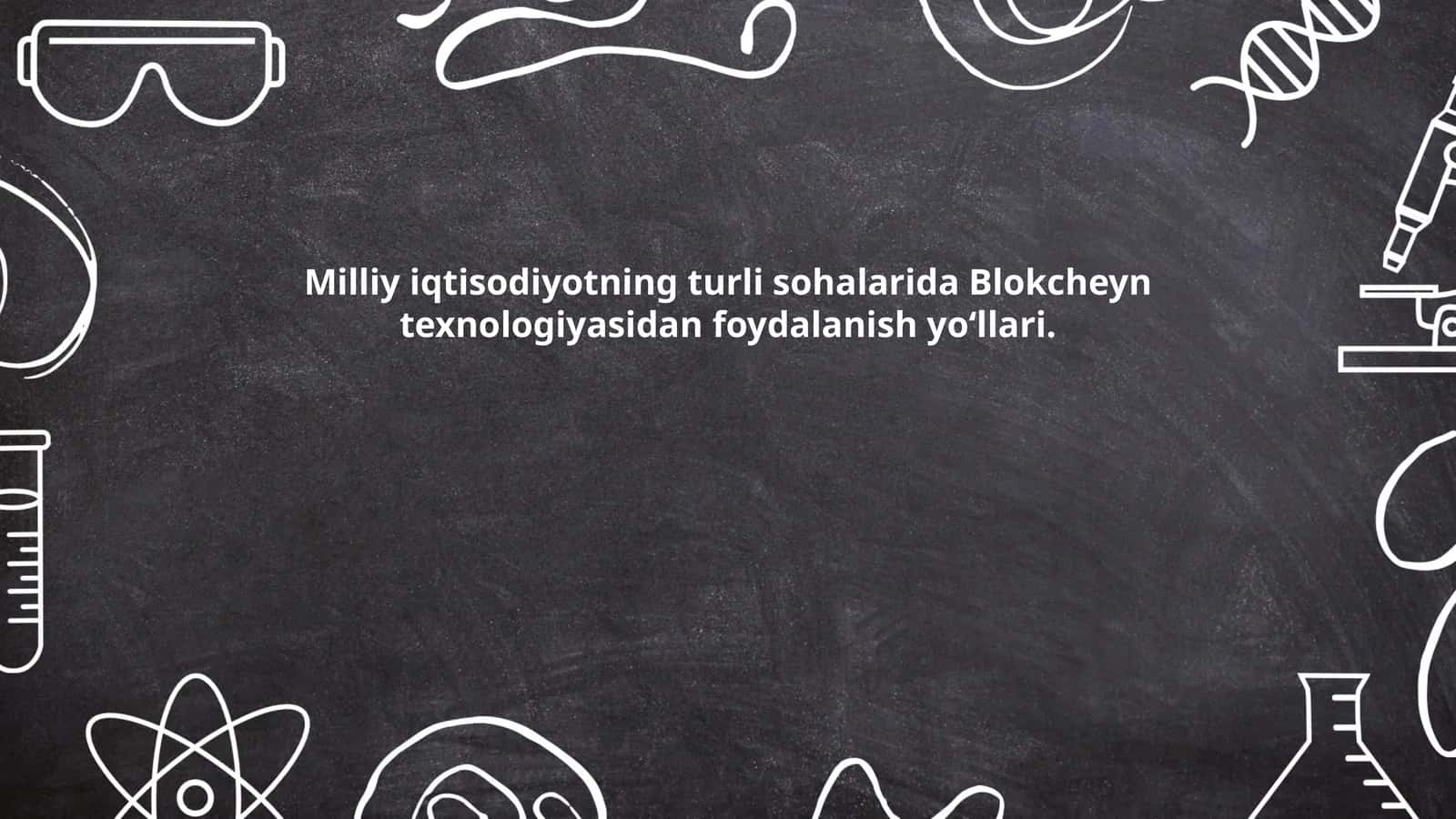 Milliy iqtisodiyotning turli sohalarida Blokcheyn texnologiyasidan foydalanish yo‘llari