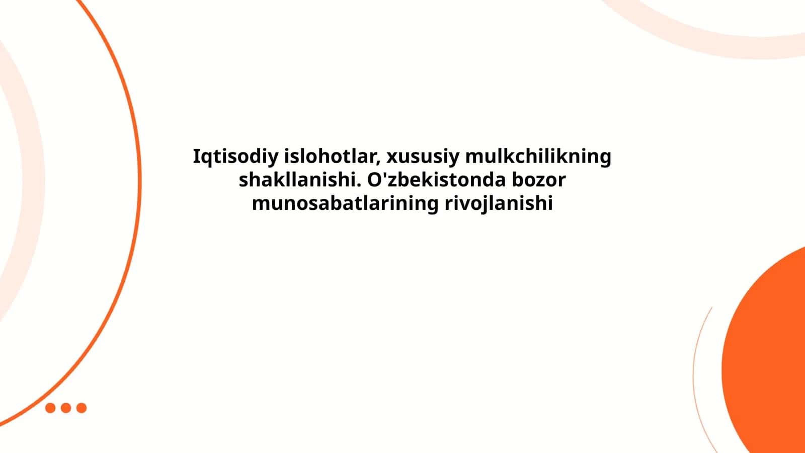 Iqtisodiy islohotlar, xususiy mulkchilikning shakllanishi. O'zbekistonda bozor munosabatlarining rivojlanishi