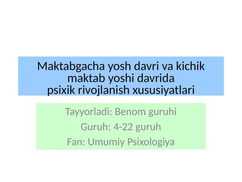 Maktabgacha yosh davri va kichik maktab yoshi davrida psixik rivojlanish xususiyatlari