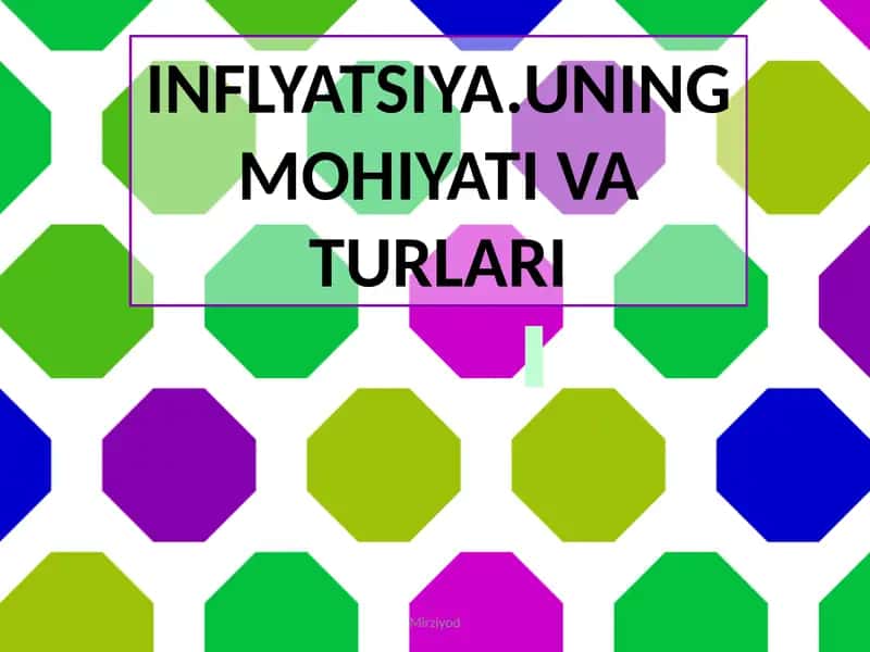 INFLYATSIYA.UNING MOHIYATI VA TURLARI