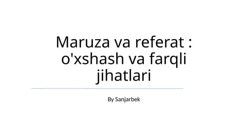 Maruza va referat: o'xshash va farqli jihatlari
