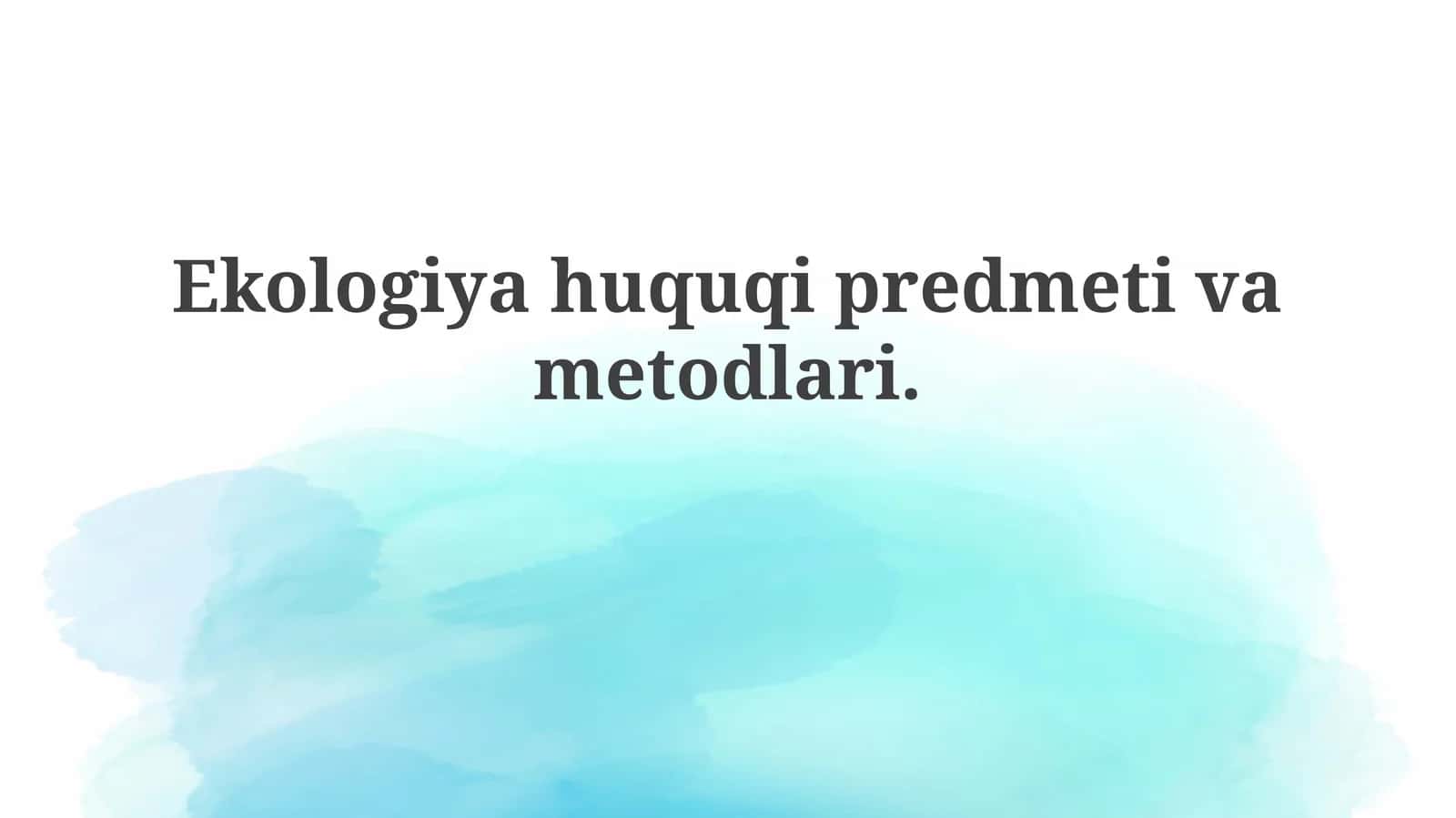 Ekologiya huquqi predmeti va usullari
