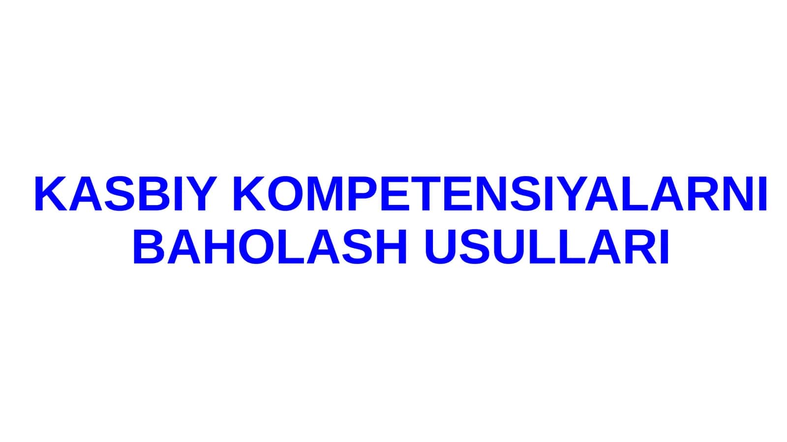 Kasbiy Kompetensiyalarni Baholash Usullari