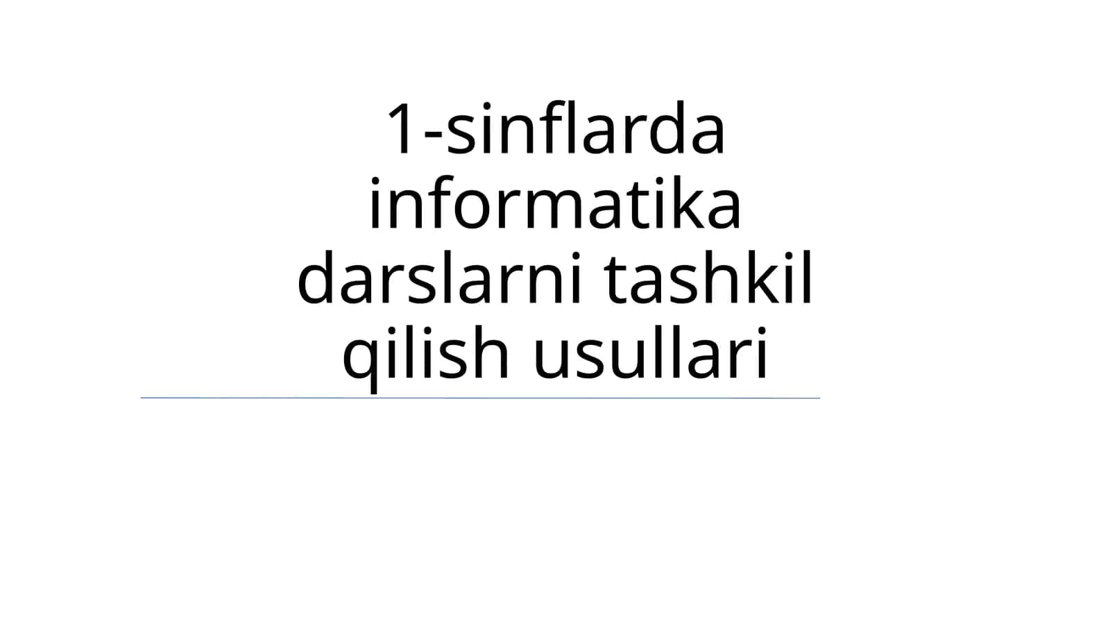 1-sinflarda informatika darslarni tashkil qilish usullari