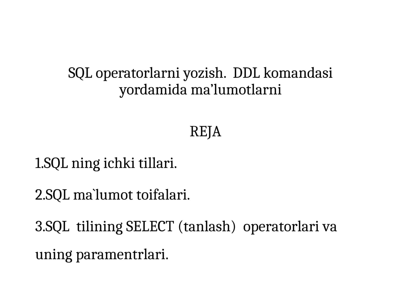 SQL operatorlarni yozish. DDL komandasi yordamida ma’lumotlarni