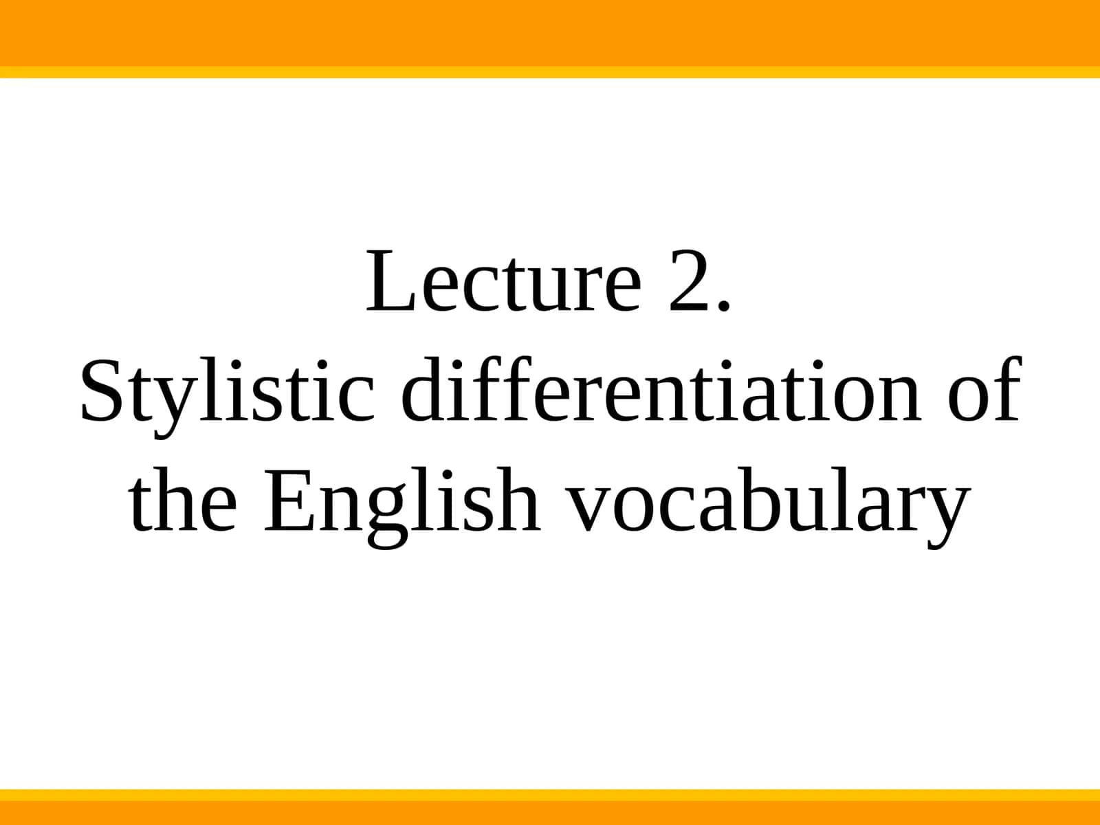 Stylistic differentiation of the English vocabulary