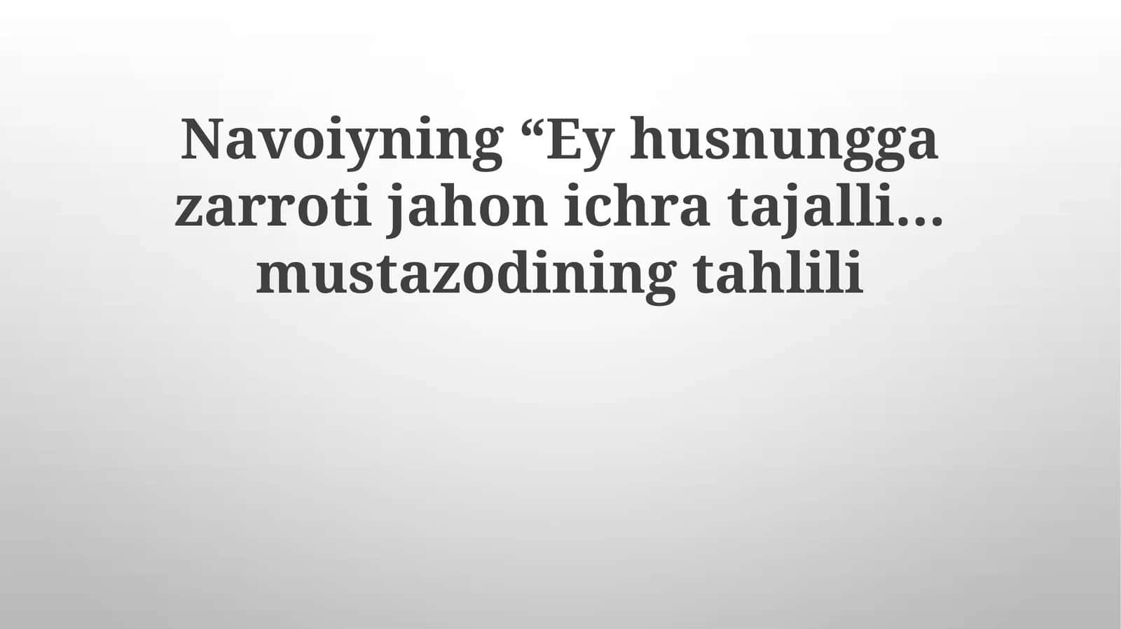 Navoiyning“Eyhusnunggazarrotijahonichratajalli…mustazodiningtahlili