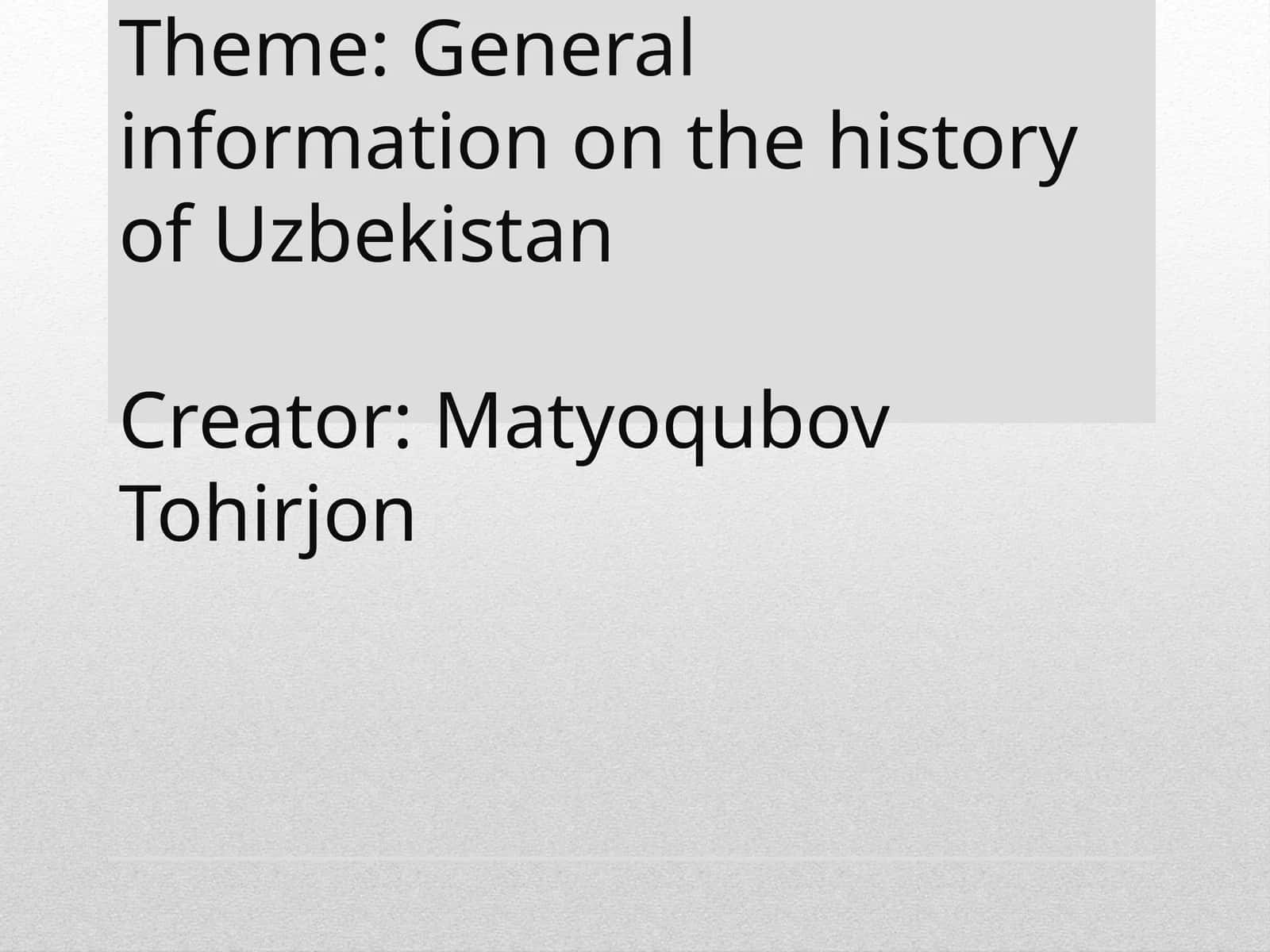 Generalinformation on the history of Uzbekistan