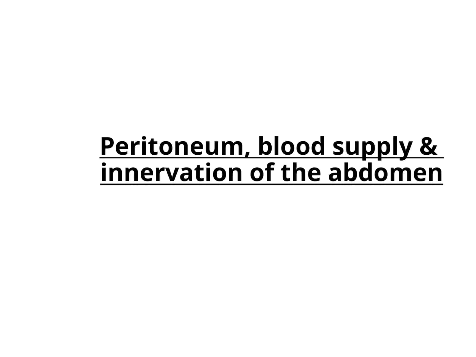 Peritoneum, blood supply &innervation of the abdomen
