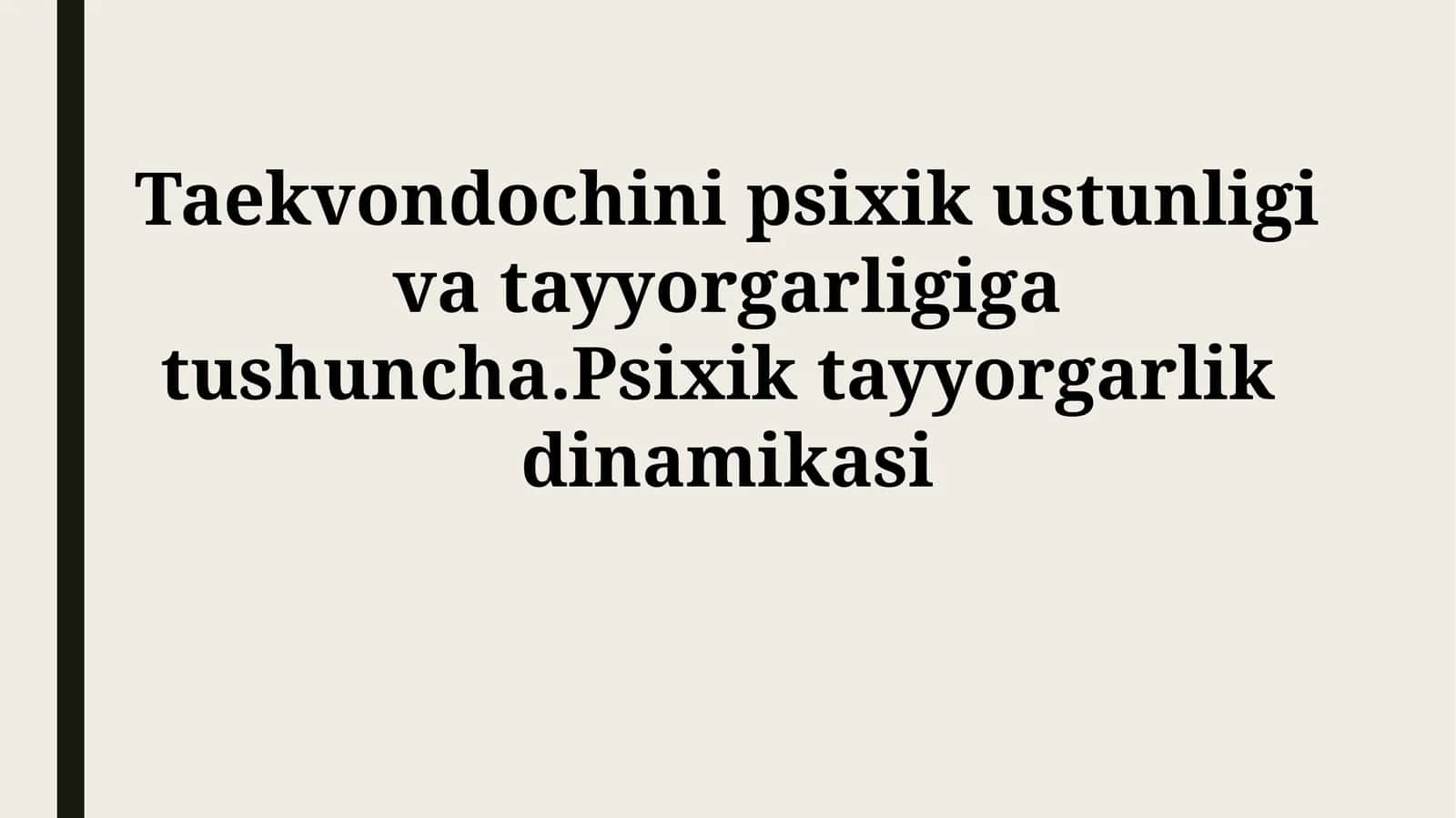 Taekvondochini psixik ustunligi va tayyorgarligiga tushuncha.Psixiktayyorgarlikdinamikasi