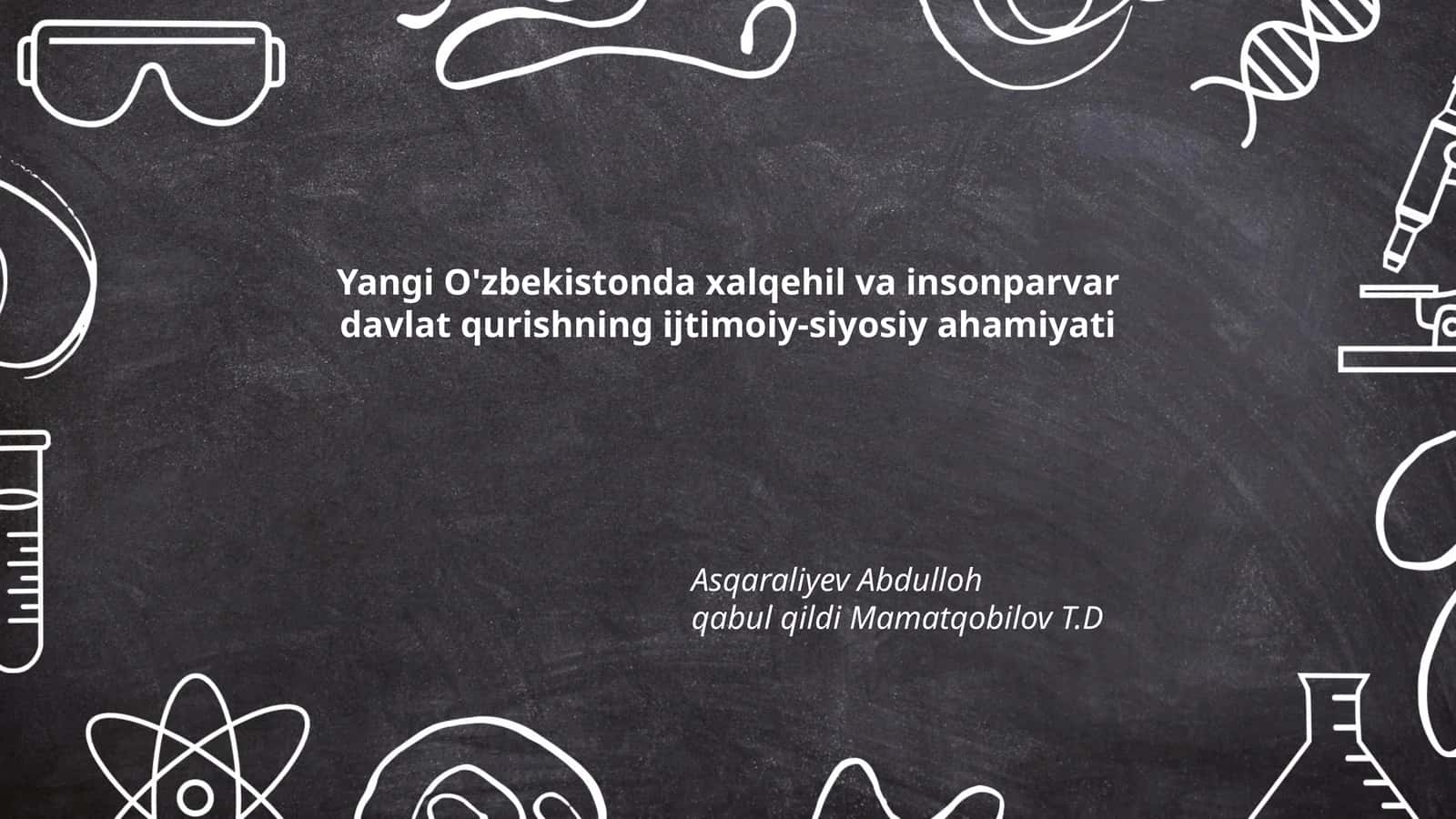 Yangi O'zbekistonda xalqehil va insonparvar davlat qurishning ijtimoiy-siyosiy ahamiyati