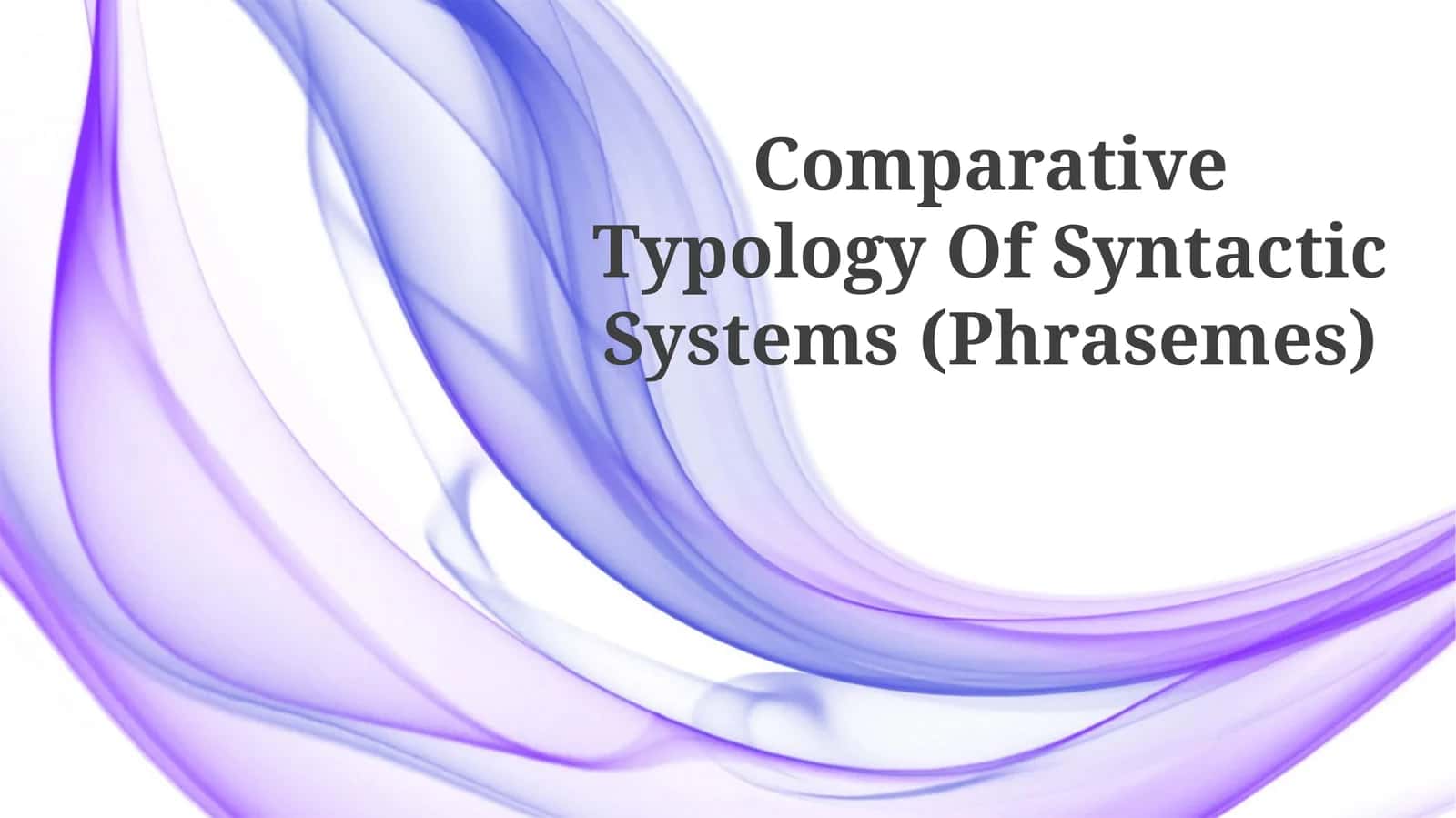Comparative Typology Of Syntactic Systems (Phrasemes)