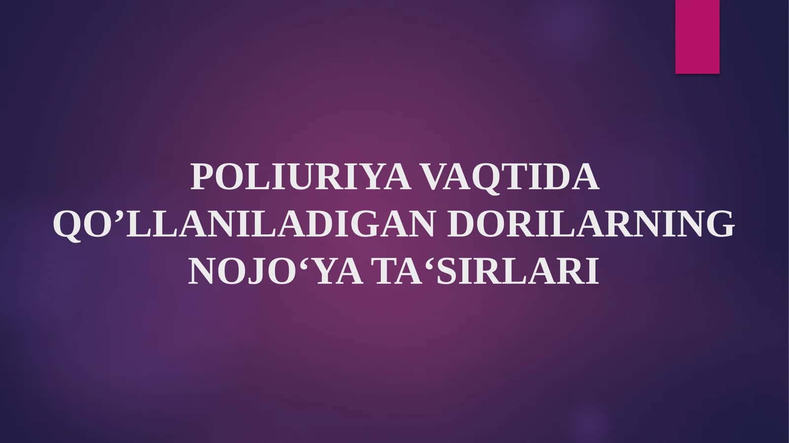 POLIURIYA VAQTIDA QO’LLANILADIGAN DORILARNING NOJO‘YA TA‘SIRLARI