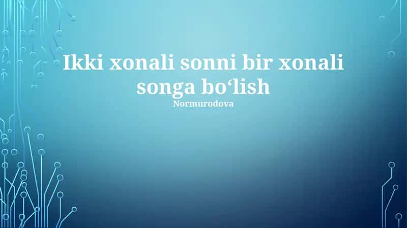 Ikki xonali sonni bir xonali songa boʻlish Normurodova