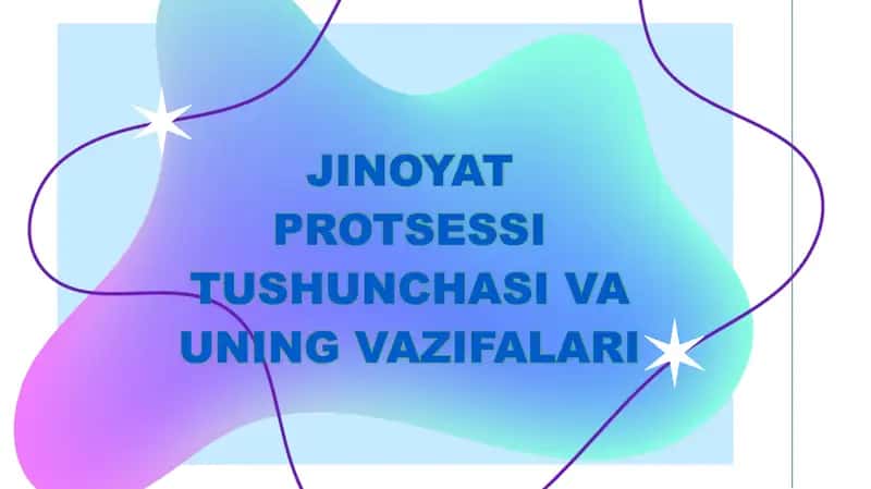 JINOYAT PROTSESSI TUSHUNCHASI VA UNING VAZIFALARI