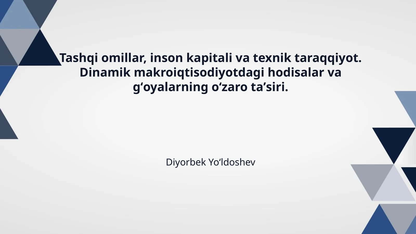 Tashqi omillar, inson kapitali va texnik taraqqiyot. Dinamik makroiqtisodiyotdagi hodisalar va gʻoyalarning oʻzaro taʼsiri.
