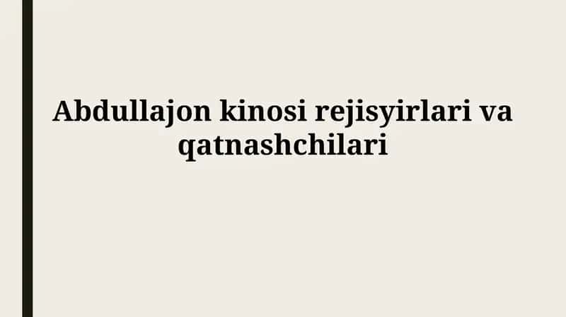 Abdullajon kinosi rejisyirlarivaqatnashchilari