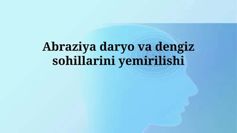 Abraziya daryo va dengizsohillariniyemirilishi