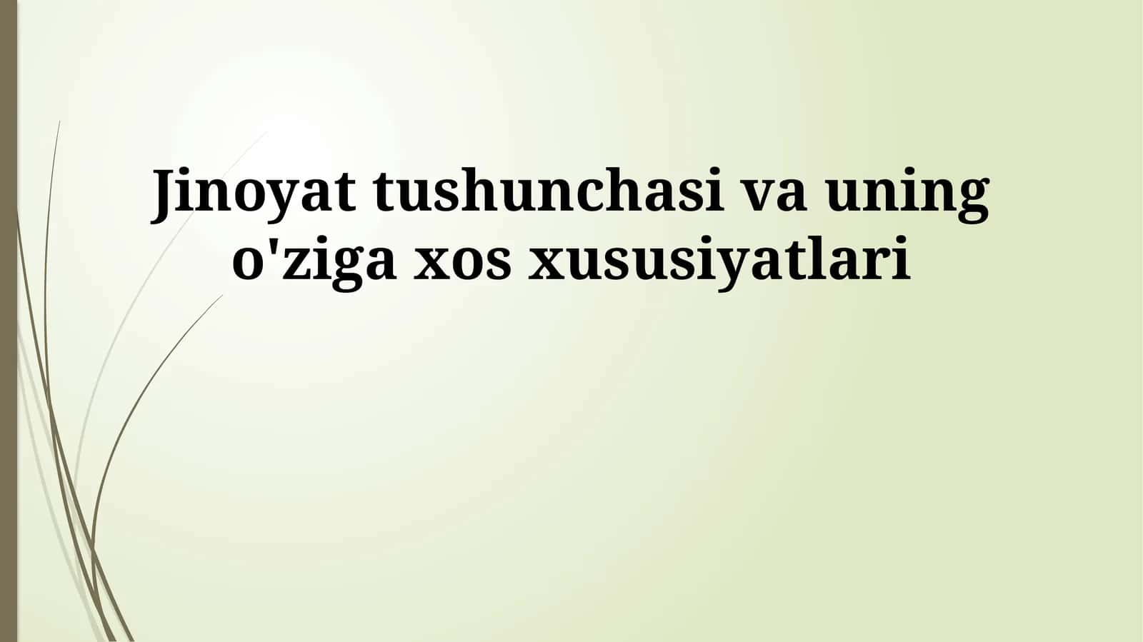 Jinoyat tushunchasi va uning o'ziga xos xususiyatlari