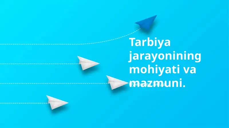 Tarbiya jarayonining mohiyati va mazmuni