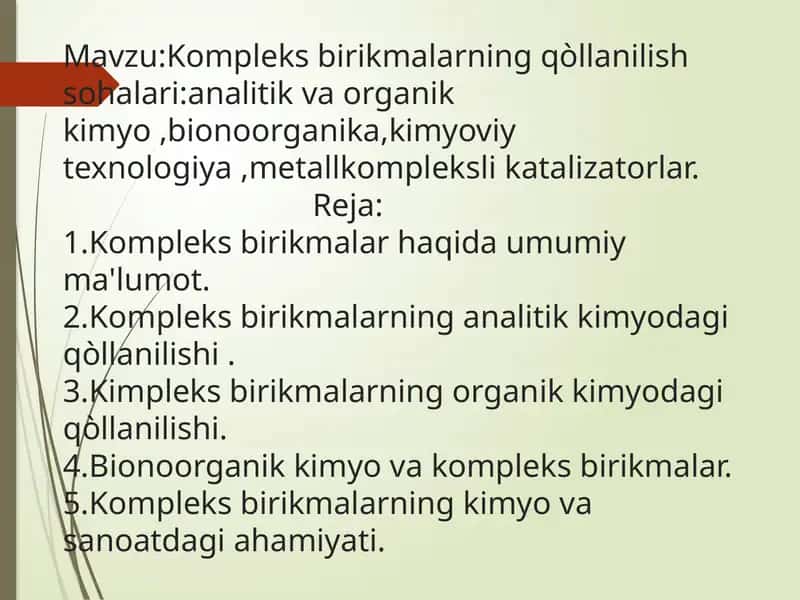 Kompleks birikmalarning qòllanilish sohalari:analitik va organik kimyo ,bionoorganika,kimyoviy texnologiya ,metallkompleksli katalizatorlar.