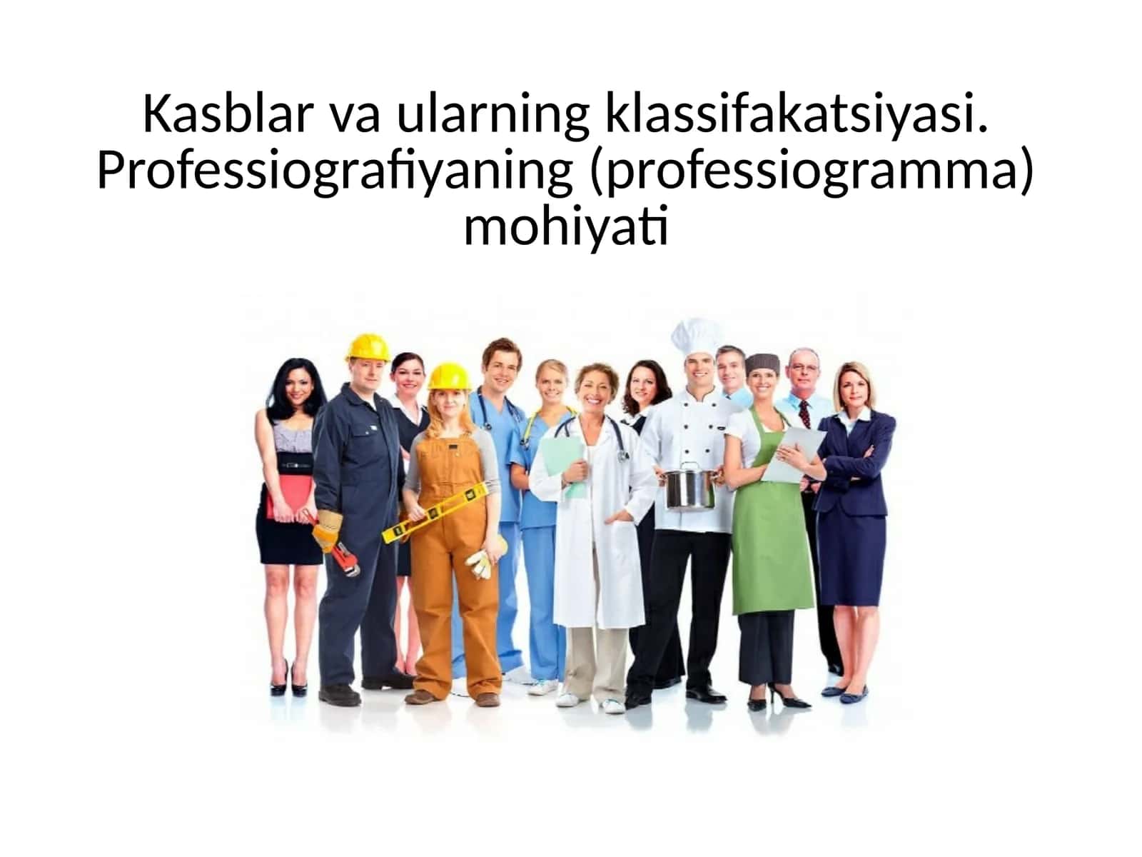 Kasblar va ularning klassifakatsiyasi. Professiografiyaning (professiogramma) mohiyati