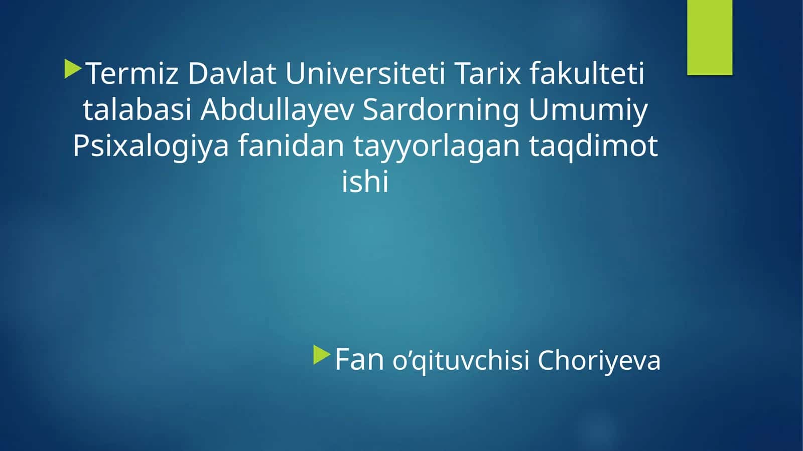 Tarix fakulteti talabasi Abdullayev Sardorning Umumiy Psixalogiya fanidan tayyorlagan taqdimot ishi