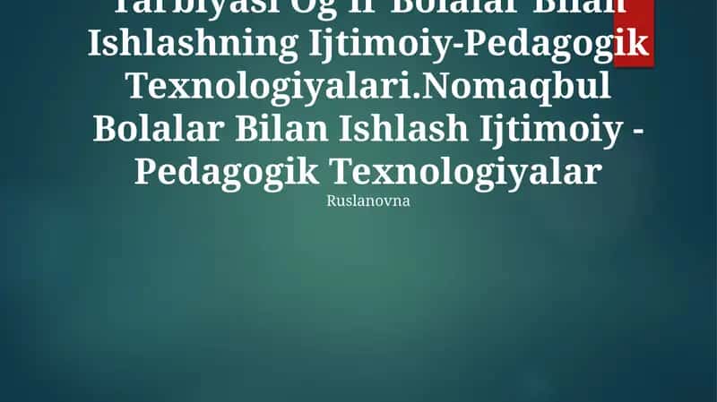 Tarbiyasi OgʻIr Bolalar Bilan Ishlashning Ijtimoiy-Pedagogik Texnologiyalari