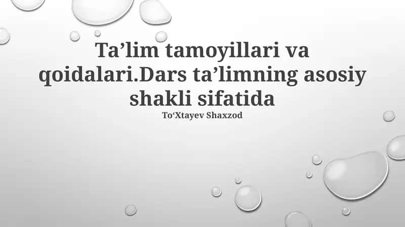Taʼlim tamoyillari va qoidalari.Dars taʼlimning asosiy shakli sifatida