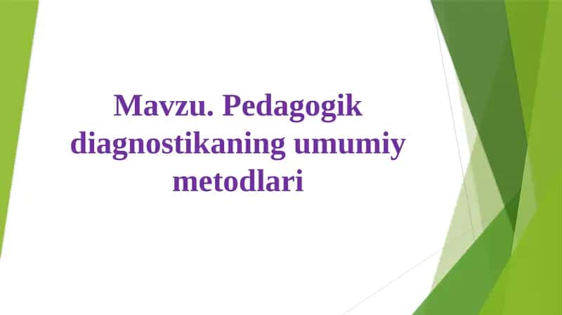 Pedagogik diagnostika ning umumiy metodlari