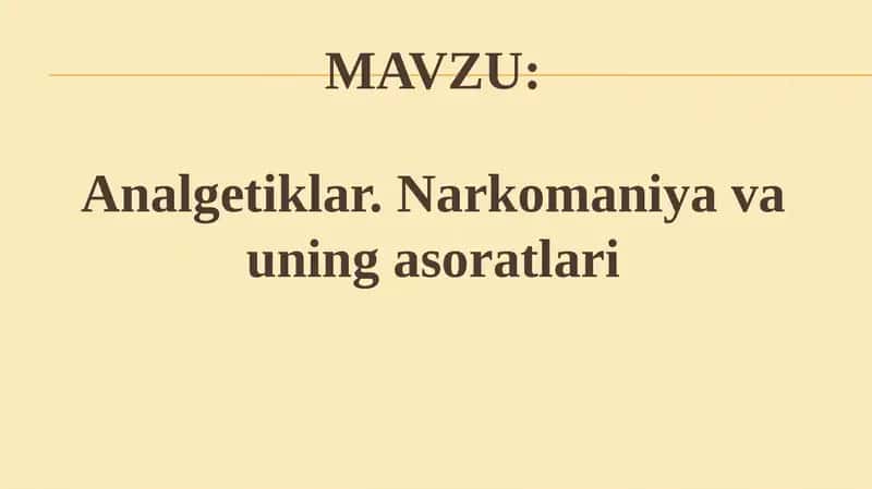 Analgetiklar.Narkomaniya va uning asoratlari