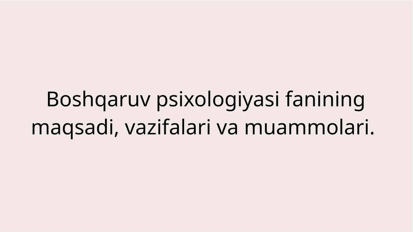 Boshqaruv psixologiyasi fanining maqsadi, vazifalari va muammolari