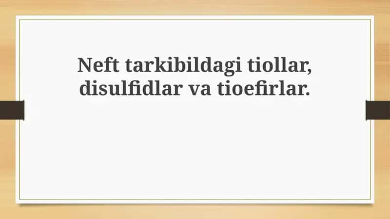 Tiollar, disulfidlar va tioefirlarning tuzilishi va xossalari