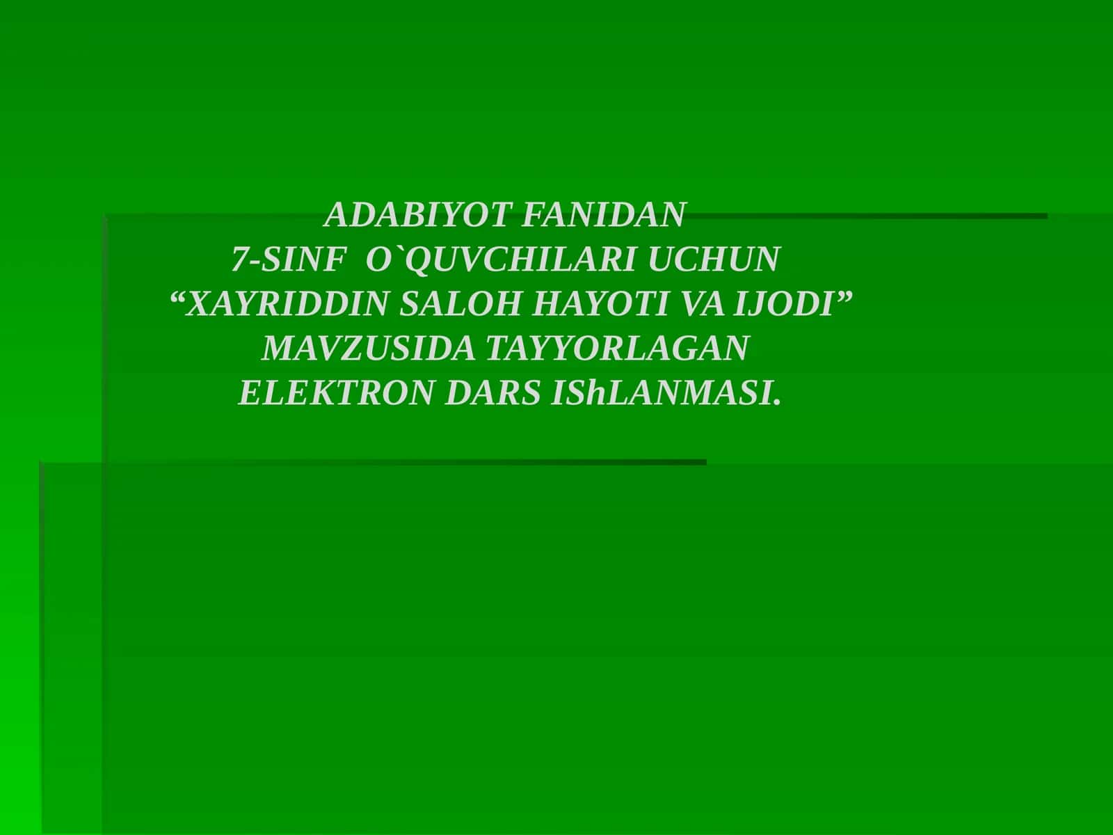 7-sinf Adabiyot fanidan Xayriddin Saloh hayoti va ijodi dars ishlanmasi