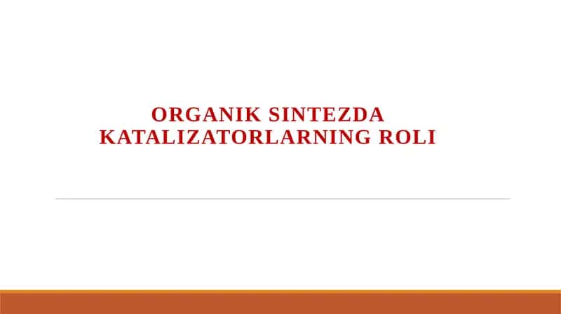 Organik sintezdagi katalizatorlarning roli