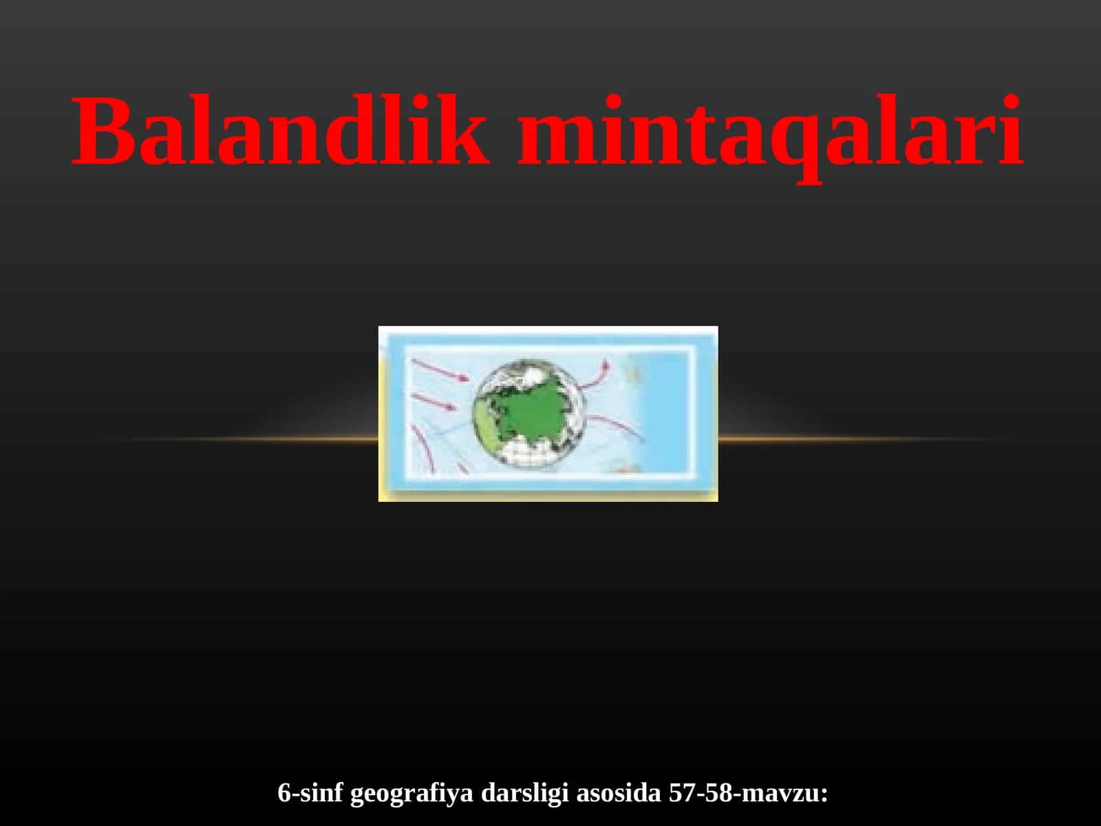 6-sinf geografiya darsligi asosida 57-58-mavzu: Balandlik mintaqalari