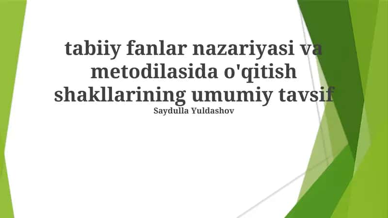 tabiiy fanlar nazariyasi va metodilasida o'qitish shakllarining umumiy tavsif