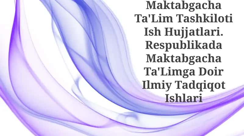 Maktabgacha Ta'Lim Tashkiloti Ish Hujjatlari