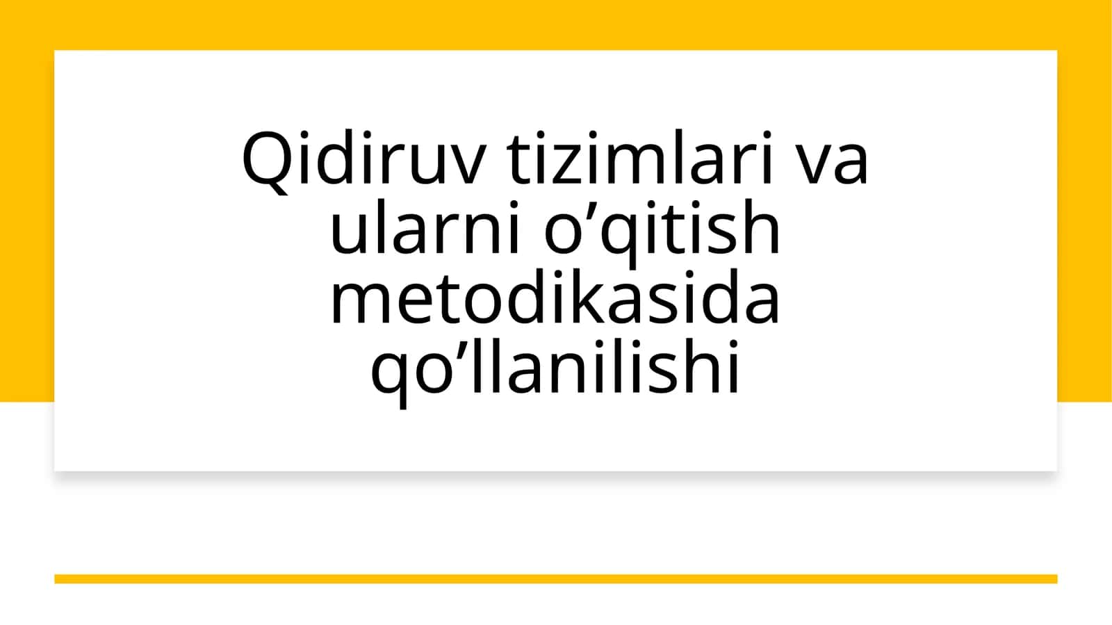 Qidiruv tizimlari va ularni oʼqitish metodikasi