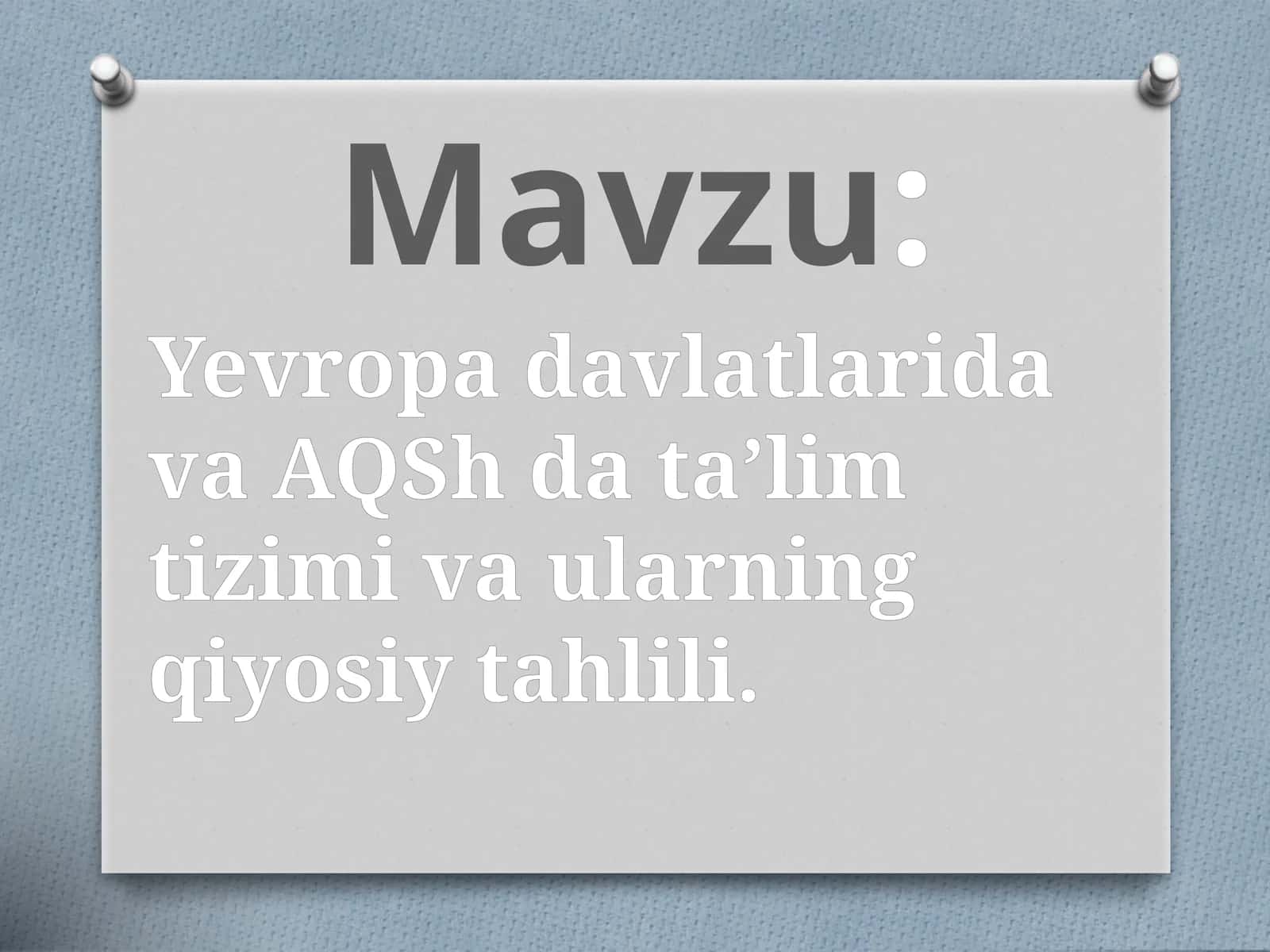 Yevropa davlatlarida va AQSh da ta’lim tizimi va ularning qiyosiy tahlili.