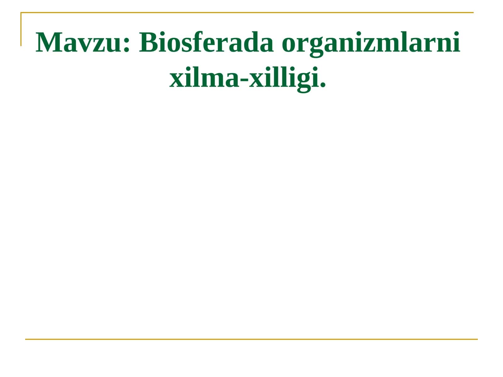 Biosferada organizmlarni xilma-xilligi