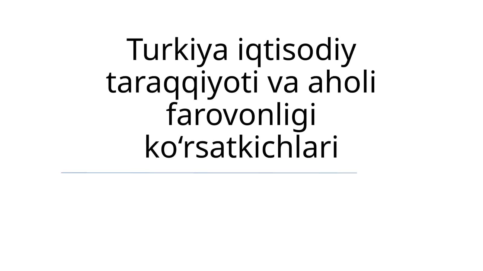 Turkiya iqtisodiy taraqqiyoti va aholi farovonligi ko‘rsatkichlari