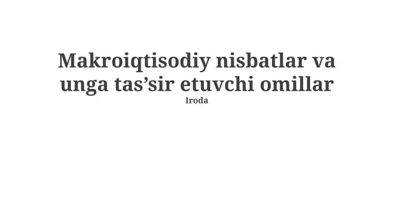 Makroiqtisodiy nisbatlar va unga tas’sir etuvchi omillar